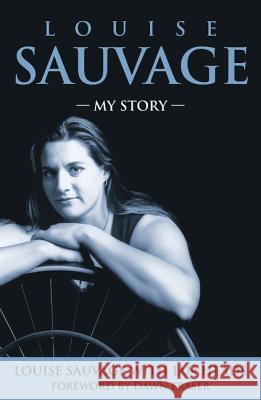 Louise Sauvage: My Story Louise Sauvage Ian Heads Dawn Fraser 9780732272630 HarperCollins Publishers