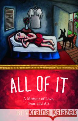 All of It: A Memoir of Love, Fear and Art Aisbett Bev 9780732292423