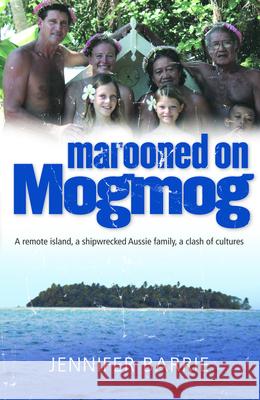 Marooned on Mogmog Jennifer Barrie 9780732292430 Harper Collins Publishers Australia Pty Ltd