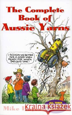 Complete Book of Aussie Yarns Mike Hayes 9780733307096 Harper Collins Publishers Australia Pty Ltd