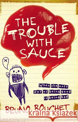 Trouble with Sauce Bruno Bouchet 9780733325021 Harper Collins Publishers Australia Pty Ltd
