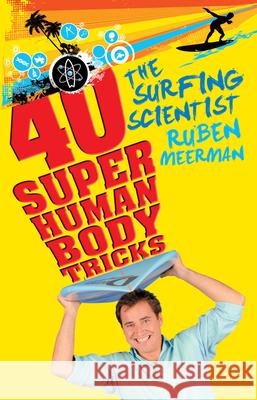 Surfing Scientist 40 Super Human Body Ruben Meerman 9780733325694 Harper Collins Publishers Australia Pty Ltd