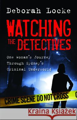 Watching the Detectives Deborah Locke 9780733327964 Harper Collins Publishers Australia Pty Ltd