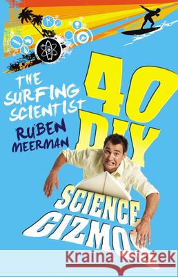 Surfing Scientist 40 DIY Gizmos Ruben Meerman 9780733328145 Harper Collins Publishers Australia Pty Ltd