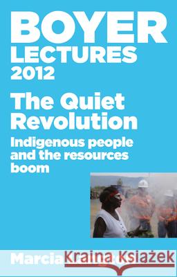 Boyer Lectures 2012 Quiet Revolution Marcia Langton 9780733331633 Harper Collins Publishers Australia Pty Ltd