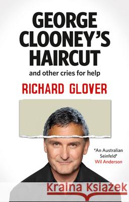 George Clooneys Haircut Richard Glover 9780733332296 Harper Collins Publishers Australia Pty Ltd