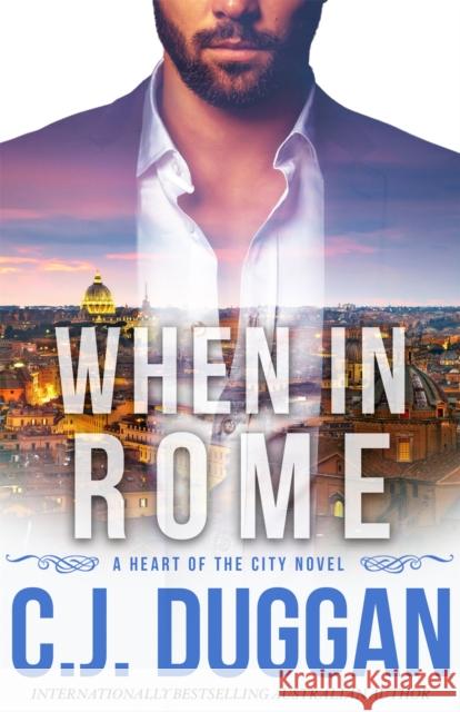 When in Rome A Heart of the City romance Book 4 Duggan, C.J. 9780733639548