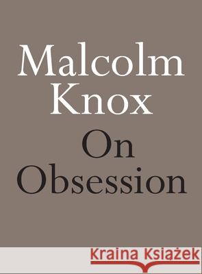 On Obsession Malcolm Knox 9780733643927 Hachette Australia