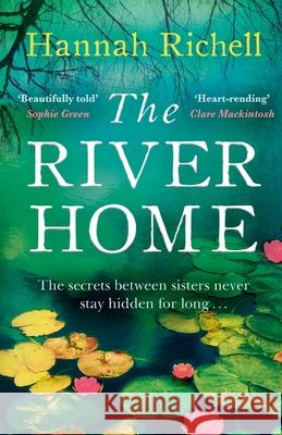 The River Home Hannah Richell 9780733645662 Hachette Australia