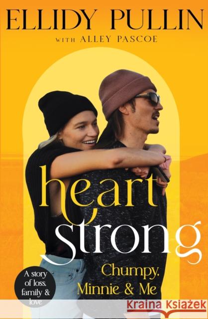 Heartstrong: Chumpy, Minnie & Me Ellidy Pullin 9780733649219