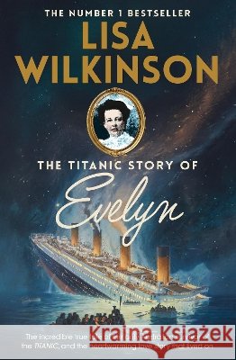 The Titanic Story of Evelyn Lisa Wilkinson 9780733653988 Hachette Australia