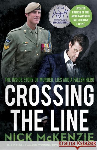 Crossing the Line: The inside story of murder, lies and a fallen hero Nick McKenzie 9780733654114 Hachette Australia