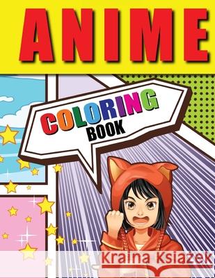 Anime Coloring Book: Lovable Anime Coloring Pages, Manga Coloring Book for Kids and Adults with Relaxing Stress-Relieving Designs Amelia Sealey 9780734175335 Amelia Sealey