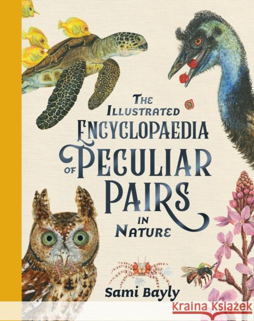 The Illustrated Encyclopaedia of Peculiar Pairs in Nature Sami Bayly 9780734420046