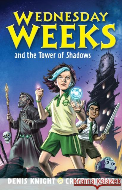 Wednesday Weeks and the Tower of Shadows: Wednesday Weeks: Book 1 Cristy Burne 9780734420190