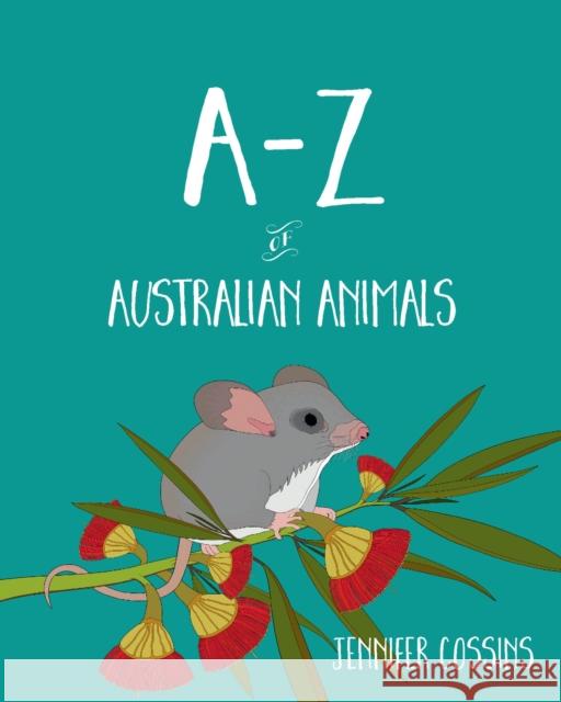 A-Z of Australian Animals Jennifer Cossins 9780734421326 Lothian Children's Books