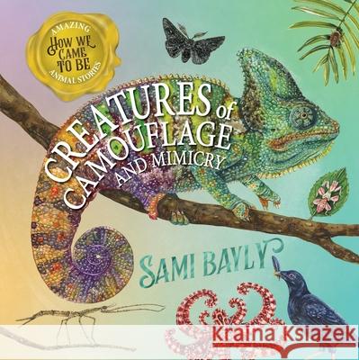 How We Came to Be: Creatures of Camouflage and Mimicry Sami Bayly 9780734421371