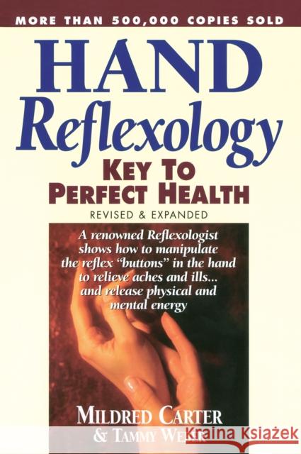 Hand Reflexology: Key to Perfect Health Mildred Carter Tammy Weber Z. Hussain 9780735201286 Reward Books