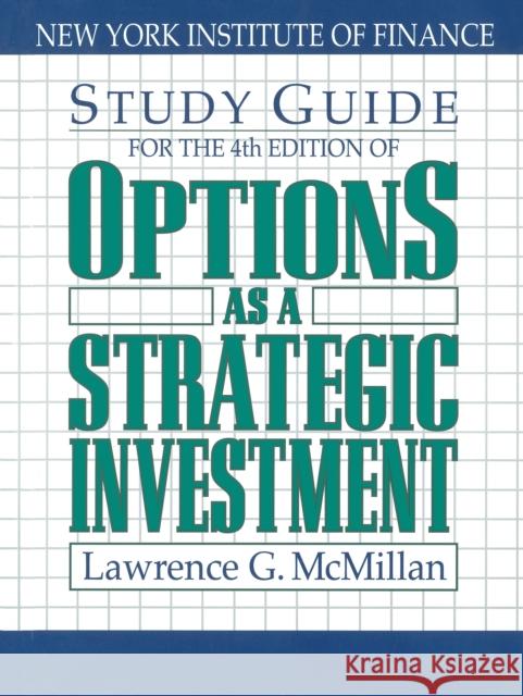 Study Guide for the 4th Edition of Options as a Strategic Investment: Fourth Edition McMillan, Lawrence G. 9780735202382