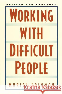 Working with Difficult People: Revised and Expanded Muriel Solomon 9780735202917 Prentice Hall Press
