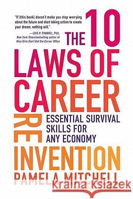 The 10 Laws of Career Reinvention: Essential Survival Skills for Any Economy Pamela Mitchell 9780735204539 Prentice Hall Press