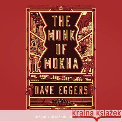 The Monk of Mokha Dave Eggers, Dion Graham 9780735205772 Random House USA Inc