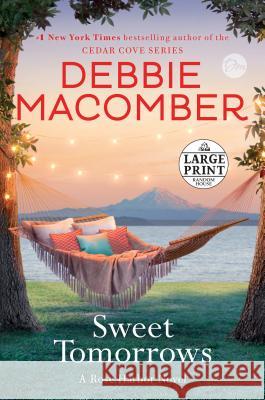 Sweet Tomorrows: A Rose Harbor Novel Debbie Macomber 9780735206489 Random House Large Print Publishing