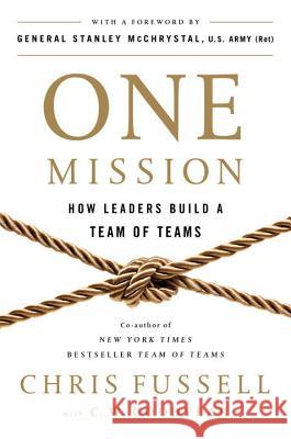 One Mission: How Leaders Build a Team of Teams Chris Fussell Charles Goodyear General Stanley McChrystal 9780735211353 Portfolio