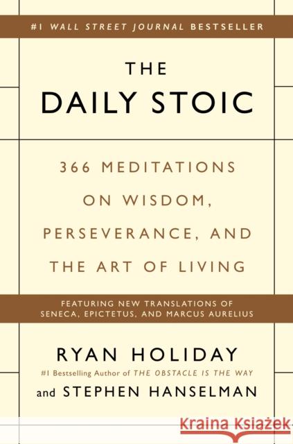 The Daily Stoic: 366 Meditations on Wisdom, Perseverance, and the Art of Living Stephen Hanselman 9780735211735 Portfolio