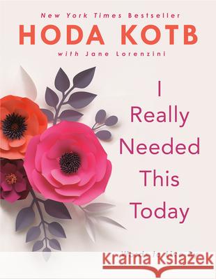 I Really Needed This Today: Words to Live by Hoda Kotb 9780735217416