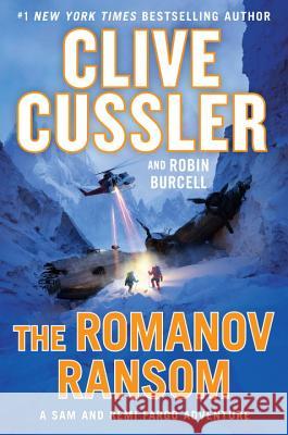 The Romanov Ransom : A Sam and Remi Fargo Adventure Cussler, Clive; Burcell, Robin 9780735218369