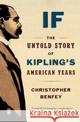 If: The Untold Story of Kipling's American Years Christopher Benfey 9780735221451