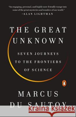 The Great Unknown: Seven Journeys to the Frontiers of Science Marcus D 9780735221826 Penguin Books