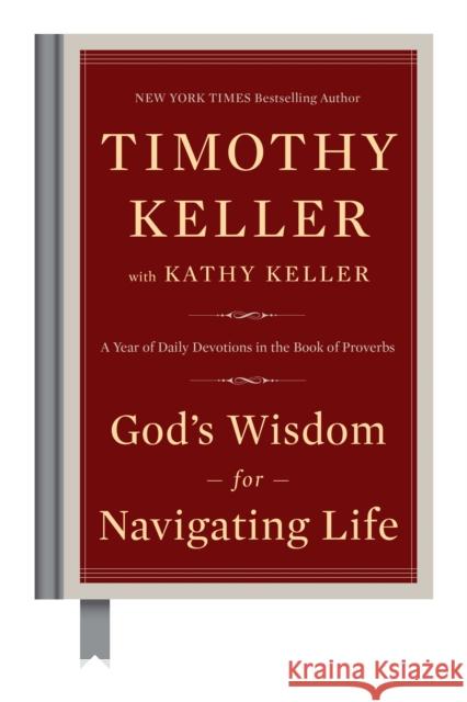 God's Wisdom for Navigating Life: A Year of Daily Devotions in the Book of Proverbs Timothy Keller Kathy Keller 9780735222090