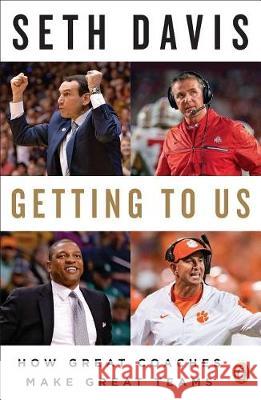 Getting to Us: How Great Coaches Make Great Teams Seth Davis 9780735222748 Penguin Books