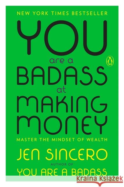 You Are a Badass at Making Money: Master the Mindset of Wealth Jen Sincero 9780735223134