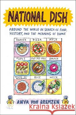 National Dish: Around the World in Search of Food, History, and the Meaning of Home Anya Vo 9780735223165 Penguin Press