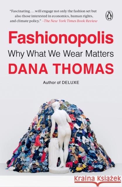 Fashionopolis: Why What We Wear Matters Thomas, Dana 9780735224032 Penguin Books