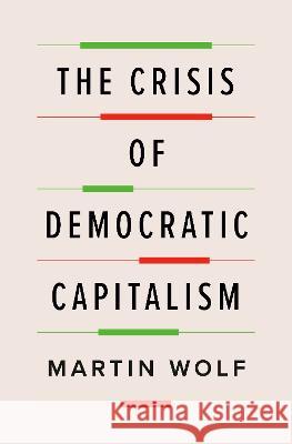 The Crisis of Democratic Capitalism Martin Wolf 9780735224216