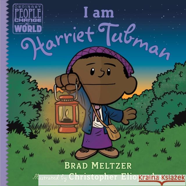 I Am Harriet Tubman Brad Meltzer Christopher Eliopoulos 9780735228719 Dial Books