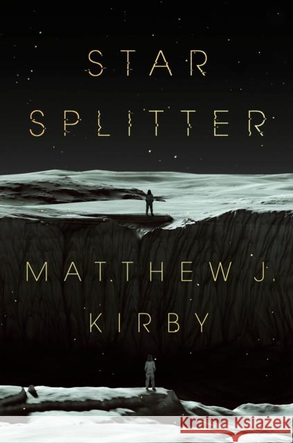 Star Splitter Matthew J. Kirby 9780735231665 Dutton Books for Young Readers