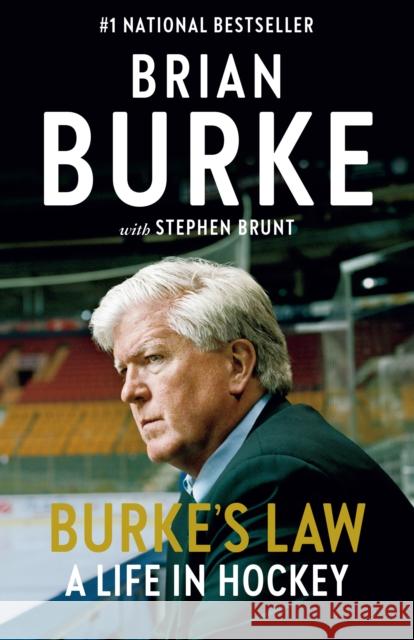 Burke's Law: A Life in Hockey Brian Burke Stephen Brunt 9780735239494