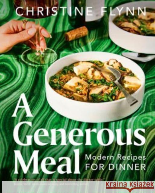 A Generous Meal: Modern Recipes for Dinner Christine Flynn 9780735241596 Prentice Hall Press