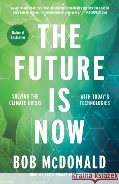 The Future Is Now: Solving the Climate Crisis with Today's Technologies Bob McDonald 9780735241961 Prentice Hall Press