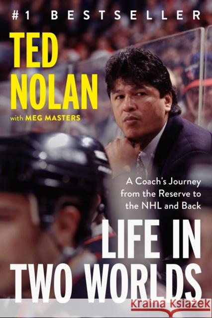 Life In Two Worlds: A Coach's Journey from the Reserve to the NHL and Back Meg Masters 9780735244955 Prentice Hall Press