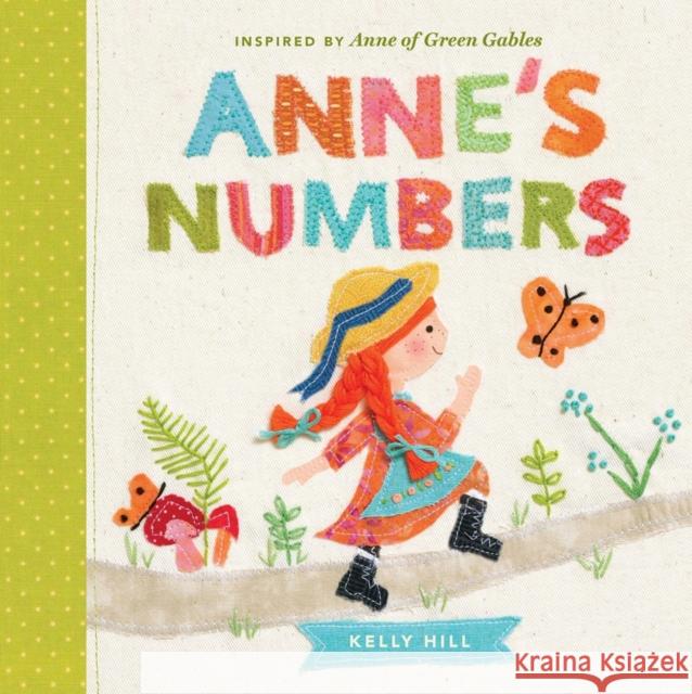 Anne's Numbers: Inspired by Anne of Green Gables Hill, Kelly 9780735262850 Tundra Books (NY)