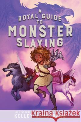 A Royal Guide to Monster Slaying Kelley Armstrong 9780735265356 Puffin Books