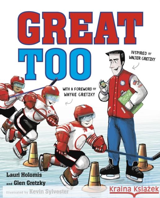 Great Too Lauri Holomis Glen Gretzky Kevin Sylvester 9780735265615 Puffin Books