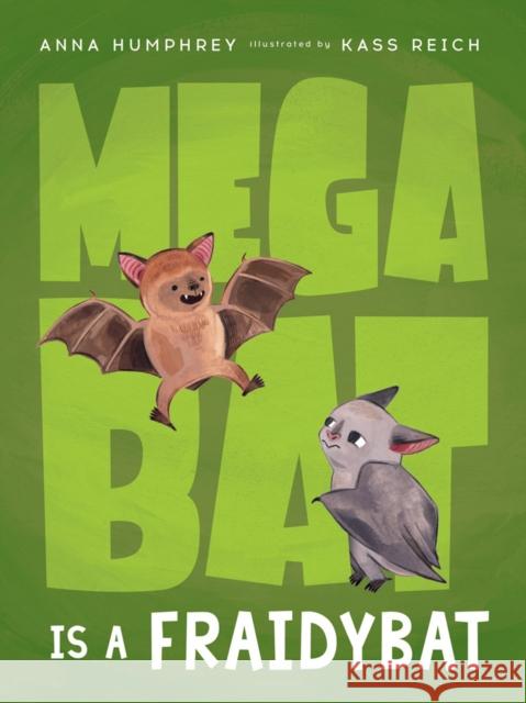 Megabat Is a Fraidybat Anna Humphrey Kass Reich 9780735266025 Tundra Books (NY)