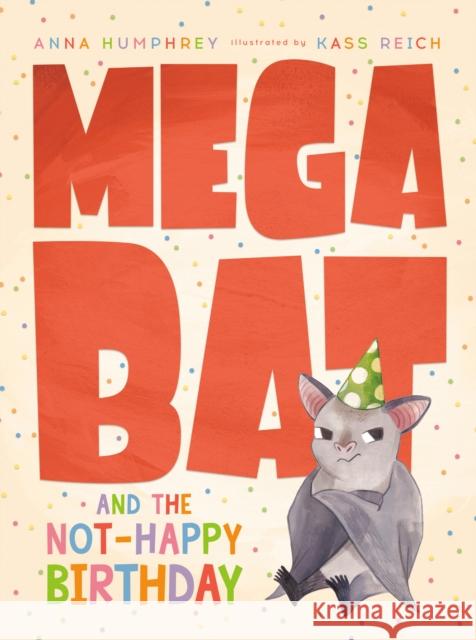 Megabat and the Not-Happy Birthday Anna Humphrey Kass Reich 9780735266049 Tundra Books (NY)
